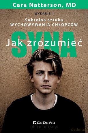 Jak zrozumieć syna. Subtelna sztuka wychowywania.. - Cara Natterson, Md [KSIĄŻKA]