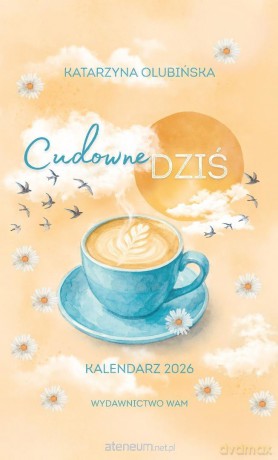 Kalendarz 2026. Cudowne dziś - Katarzyna Olubińska