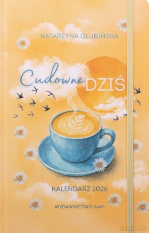 Kalendarz 2026. Cudowne dziś - Katarzyna Olubińska