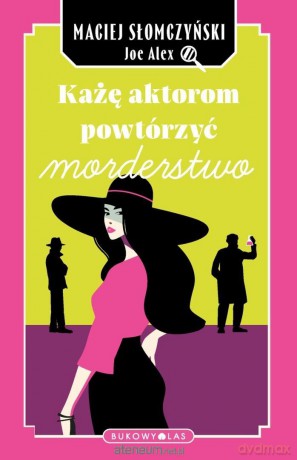 Każę aktorom powtórzyć morderstwo - Maciej Słomczyński [KSIĄŻKA]