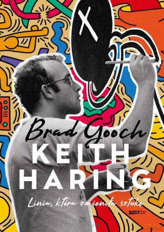 Keith Haring. Linia, która zmieniła sztukę - Brad Gooch [KSIĄŻKA]
