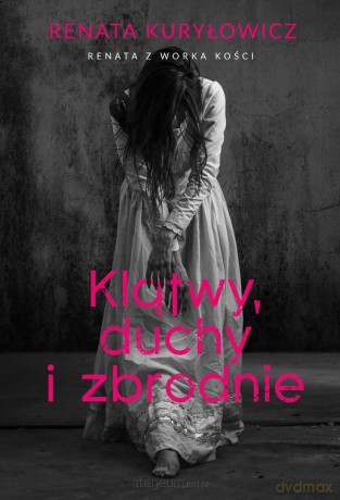 Klątwy, duchy i zbrodnie - Renata Kuryłowicz [KSIĄŻKA]