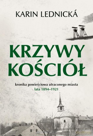 Krzywy kościół. Kronika powieściowa utraconego... - Karin Lednicka [KSIĄŻKA]