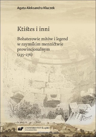 Ktistes i inni. Bohaterowie mitów i legend.. - Agata Aleksandra Kluczek [KSIĄŻKA]