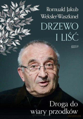 Liść i drzewo. Powrót do wiary przodków - Romuald Jakub Weksler-Waszkinel [KSIĄŻKA]