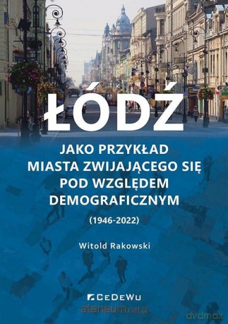 Łódź jako przykład miasta zwijającego... - Witold Rakowski [KSIĄŻKA]
