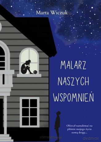 Malarz naszych wspomnień - Marta Wiczuk [KSIĄŻKA]