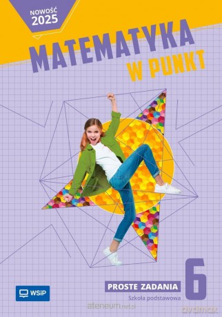 Matematyka SP 6 Matematyka w punkt Proste zadania - Aleksandra Tutka [KSIĄŻKA]