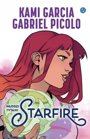 Młodzi Tytani. Starfire - Kami Garcia, Gabriel Picolo [KOMIKS]