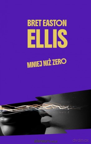 Mniej niż zero - Bret Easton Ellis [KSIĄŻKA]