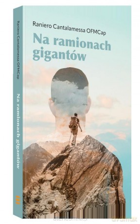 Na ramionach gigantów - Raniero Cantalamessa [KSIĄŻKA]