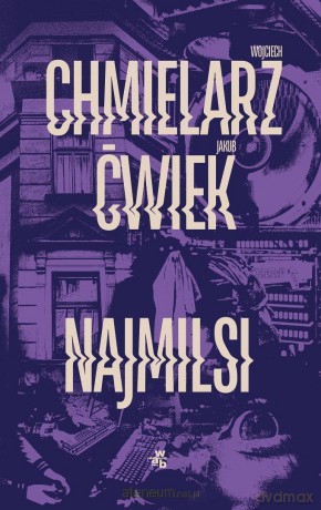 Najmilsi - Wojciech Chmielarz, Jakub Ćwiek [KSIĄŻKA]
