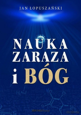 Nauka, zaraza i Bóg - Jan Łopuszański [KSIĄŻKA]