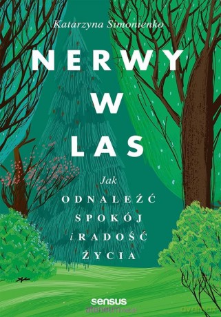 Nerwy w las. Jak odnaleźć spokój i radość życia - Katarzyna Simonienko [KSIĄŻKA]