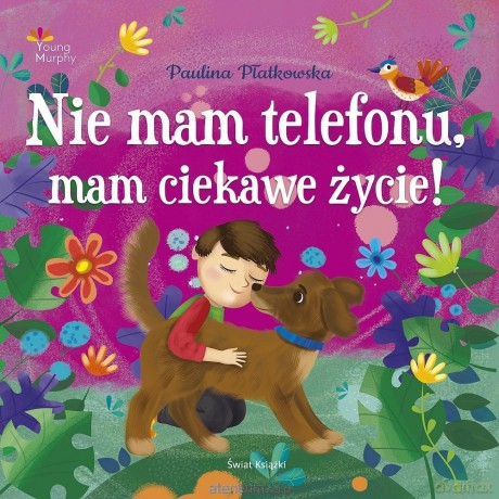 Nie mam telefonu, mam ciekawe życie! - Paulina Płatkowska [KSIĄŻKA]