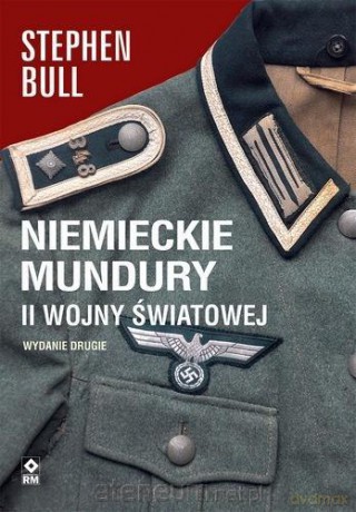 Niemieckie mundury II wojny światowej - Stephen Bull [KSIĄŻKA]