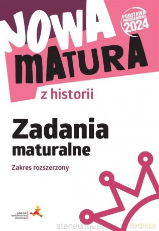 Nowa matura z historii Zadania maturalne zakres rozszerzony - Wanda Królikowska [KSIĄŻKA]