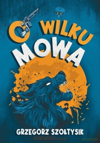O wilku mowa - Grzegorz Sołtysik [KSIĄŻKA]