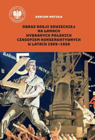 Obraz Rosji sowieckiej na łamach wybranych.. - Adrian Matuła [KSIĄŻKA]
