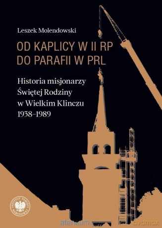 Od kaplicy w II RP do parafii w PRL - Leszek Molendowski [KSIĄŻKA]