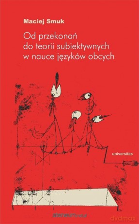 Od przekonań do teorii subiektywnych w nauce.. - Maciej Smuk [KSIĄŻKA]