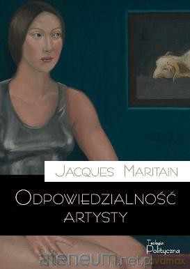 Odpowiedzialność artysty - Jacques Maritain [KSIĄŻKA]