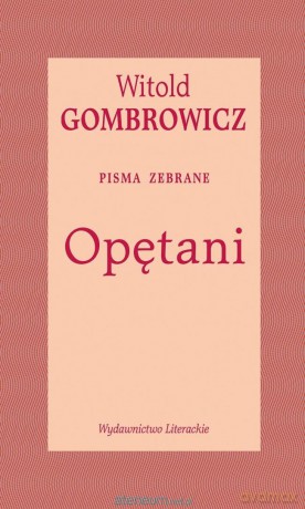 Opętani. Pisma zebrane - Witold Gombrowicz [KSIĄŻKA]