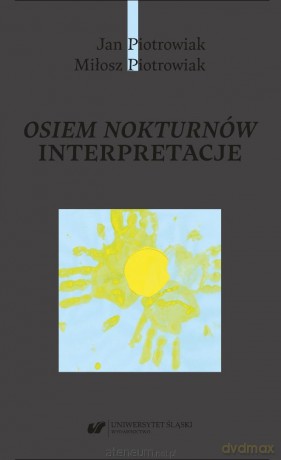 Osiem nokturnów. Interpretacje - Jan Piotrowiak, Miłosz Piotrowiak [KSIĄŻKA]