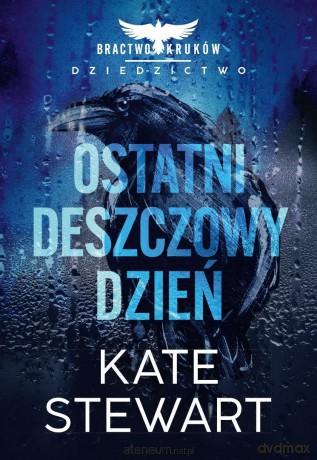 Ostatni deszczowy dzień Bractwo Kruków Dziedzictwo - Kate Stewart [KSIĄŻKA]