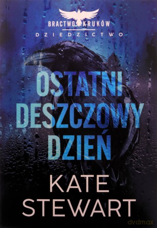 Ostatni deszczowy dzień Bractwo Kruków Dziedzictwo - Kate Stewart [KSIĄŻKA]