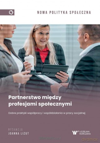 Partnerstwo między profesjami społecznymi - red. Joanna Lizut [KSIĄŻKA]