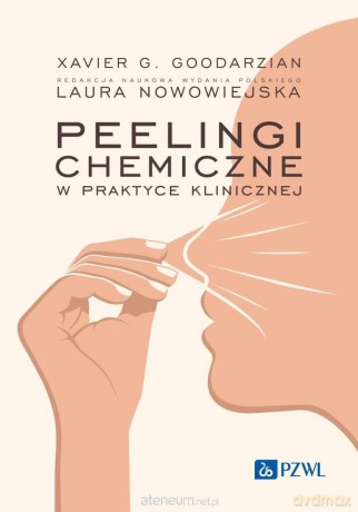 Peelingi chemiczne w praktyce klinicznej - Laura Nowowiejska [KSIĄŻKA]