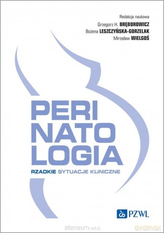 Perinatologia. Rzadkie sytuacje kliniczne [KSIĄŻKA]