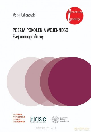 Poezja pokolenia wojennego. Esej monograficzny - Maciej Urbanowski [KSIĄŻKA]