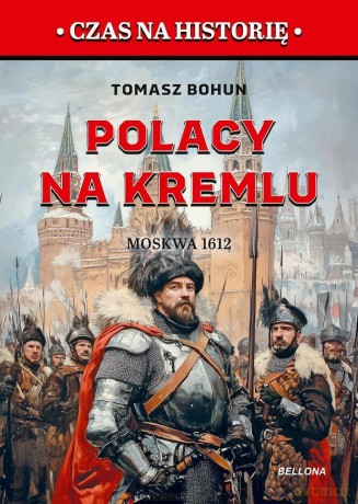 Polacy na Kremlu. Moskwa 1612 - Tomasz Bohun [KSIĄŻKA]