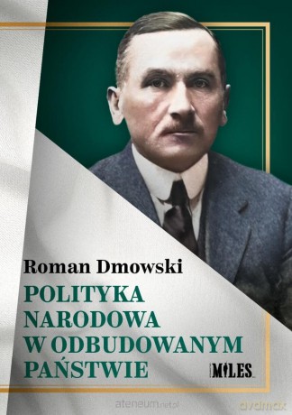 Polityka narodowa w odbudowanym państwie - Roman Dmowski [KSIĄŻKA]