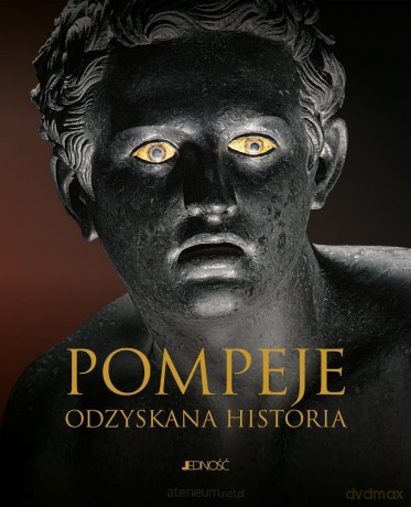 Pompeje. Odzyskana historia [KSIĄŻKA]
