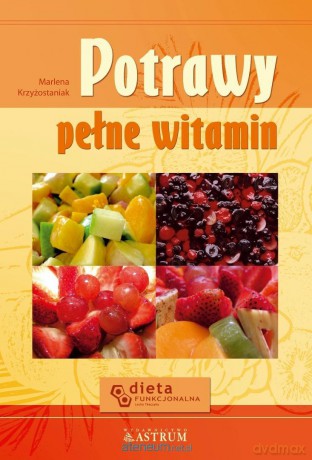 Potrawy pełne witamin - Marlena Krzyżostaniak [KSIĄŻKA]