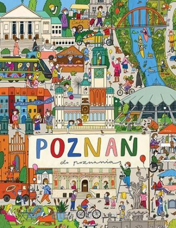 Poznań do poznania - Joanna Gaca-Wyczółkowska [KSIĄŻKA]