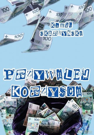 Przywilej korzyści - Kamil Skarżyński [KSIĄŻKA]