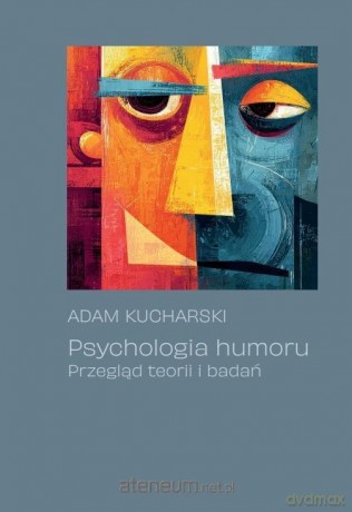 Psychologia humoru. Przegląd teorii i badań - Adam Kucharski [KSIĄŻKA]