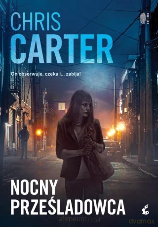 Robert Hunter (Tom 3) Nocny prześladowca - Chris Carter [KSIĄŻKA]