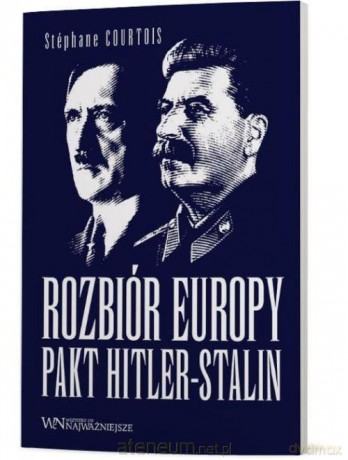 Rozbiór Europy. Pakt Hitler-Stalin - Stephane Courtois [KSIĄŻKA]