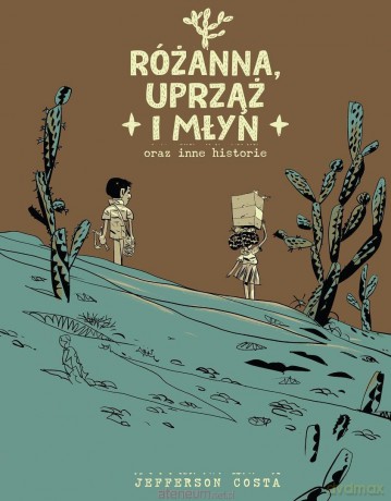 Różanna, uprząż i młyn oraz inne historie - Jefferson Costa [KOMIKS]