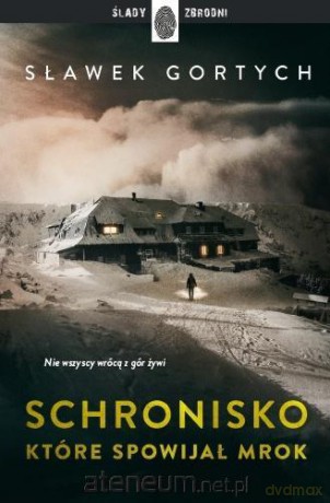 Schronisko, które spowijał mrok - Sławek Gortych [KSIĄŻKA]