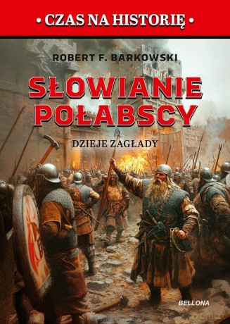 Słowianie połabscy. Dzieje zagłady - Robert F. Barkowski [KSIĄŻKA]