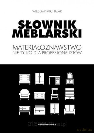 Słownik meblarski - Michalak Wiesław [KSIĄŻKA]