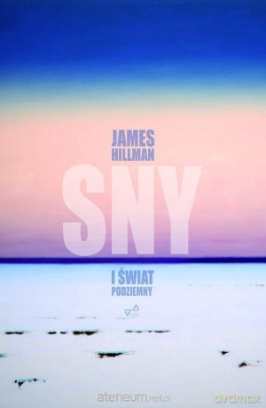 Sny i świat podziemny w.2 - James Hillman [KSIĄŻKA]