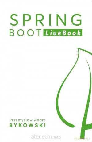Spring Boot LiveBook - Przemysław Bykowski [KSIĄŻKA]
