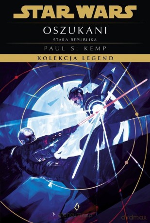 Star Wars Kolekcja Legend Stara Republika Oszukani - Paul S. Kemp [KSIĄŻKA]